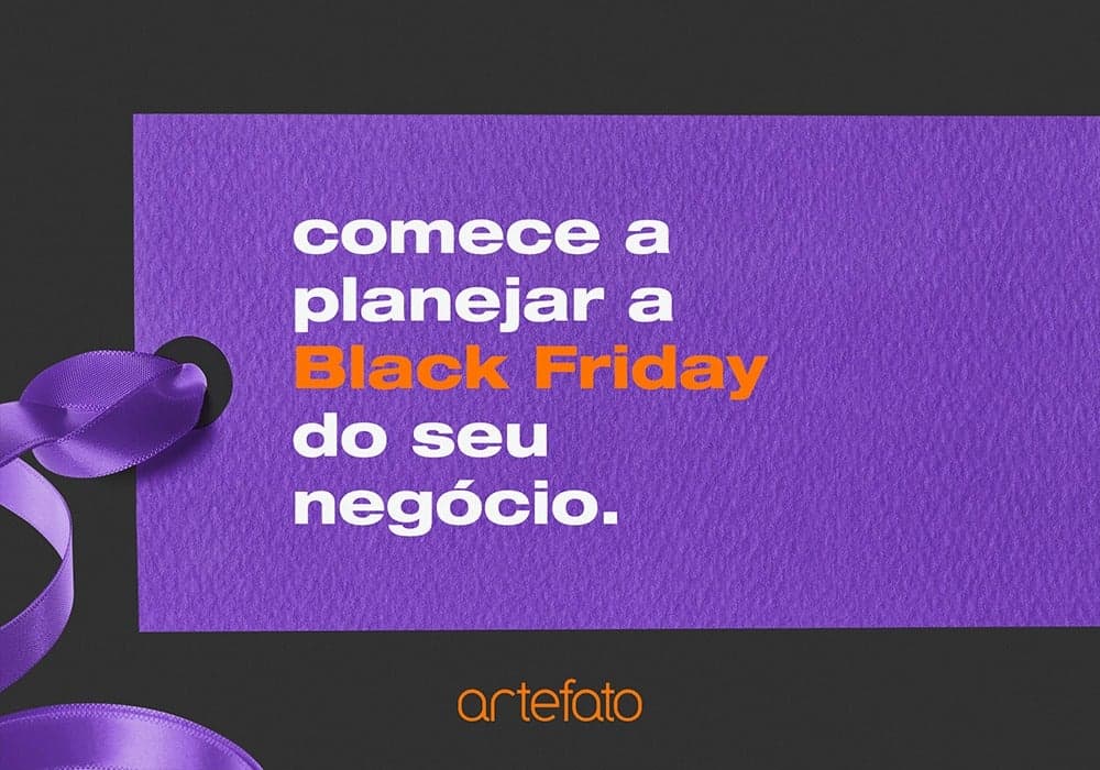 Comece a planejar a Black Friday do seu negócio