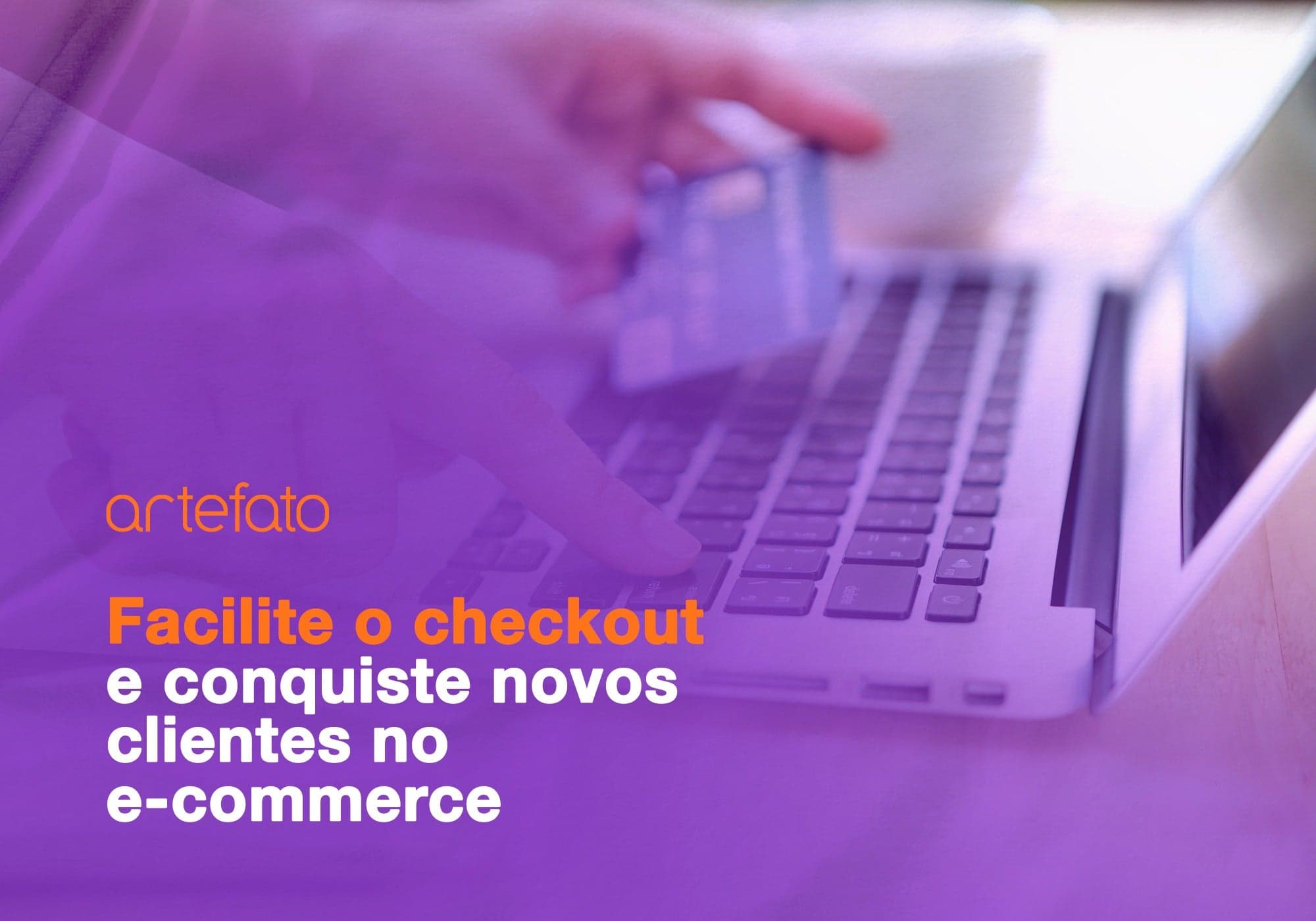 Simplifique o checkout e conquiste novos clientes no e-commerce